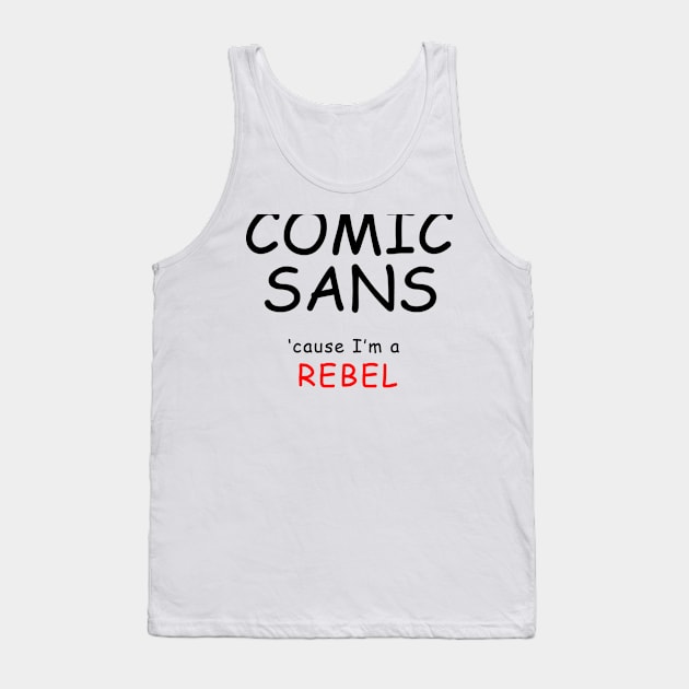 COMIC SANS (black lettering) Tank Top by awcheung2